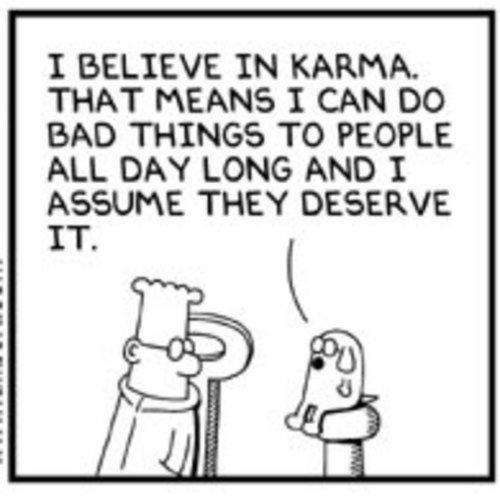 Borrowed from: http://imghumour.com/categories/comic-strips/view/i-believe-in-karma